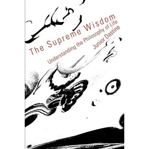 The Supreme Wisdom: Understanding the Philosophy of Life - Paperback