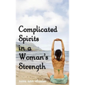 Complicated Spirits in a Woman's Strength - Paperback