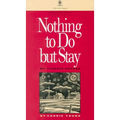 Nothing to Do But Stay: My Pioneer Mother - Paperback