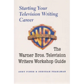 Starting Your Television Writing Career: The Warner Bros. Television Writers Workshop Guide - Paperback