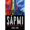 Liberating Sápmi: Indigenous Resistance in Europe's Far North - Paperback