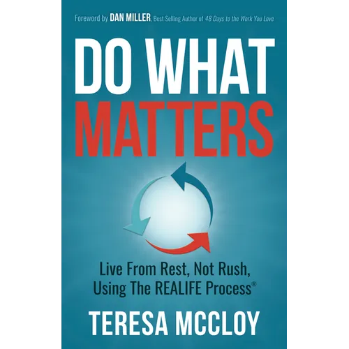 Do What Matters: Live from Rest, Not Rush, Using the Realife Process - Paperback