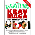 The Everything Krav Maga for Fitness Book: Get Fit Fast with This High-Intensity Martial Arts Workout - Paperback