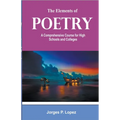 The Elements of Poetry: A Comprehensive Course for High Schools and Colleges - Paperback