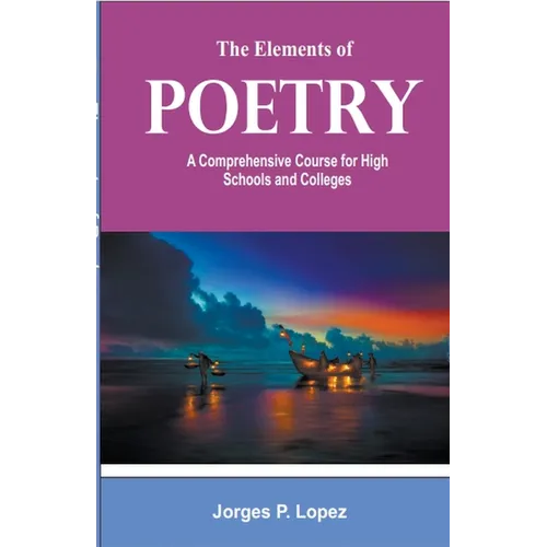 The Elements of Poetry: A Comprehensive Course for High Schools and Colleges - Paperback