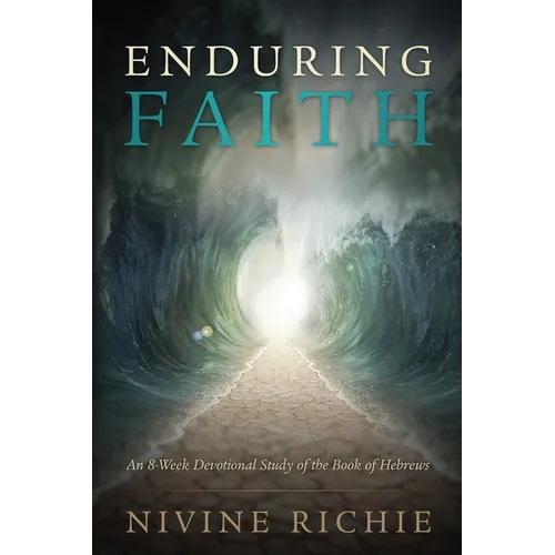 Enduring Faith - An 8-Week Devotional Study of the Book of Hebrews - Paperback