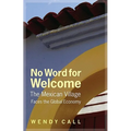 No Word for Welcome: The Mexican Village Faces the Global Economy - Hardcover