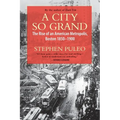 A City So Grand: The Rise of an American Metropolis: Boston 1850-1900 - Paperback