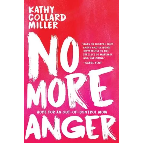 No More Anger: Hope for an Out-of-Control Mom - Paperback