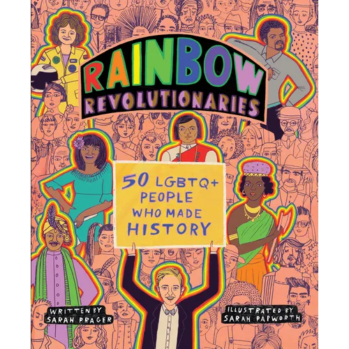 Rainbow Revolutionaries: Fifty LGBTQ+ People Who Made History - Paperback