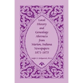 Local History and Genealogy Abstracts from Marion, Indiana, Newspapers, 1871-1875 - Paperback