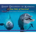 Eight Dolphins of Katrina: A True Tale of Survival - Paperback