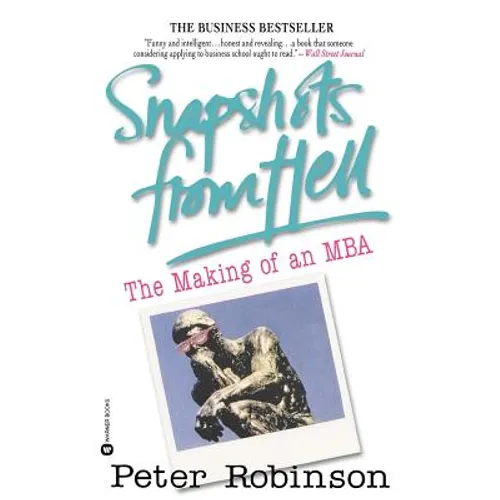 Snapshots from Hell: The Making of an MBA - Paperback