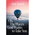 Oh, the Places God Wants to Take You - Paperback