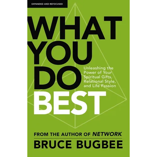 What You Do Best: Unleashing the Power of Your Spiritual Gifts, Relational Style, and Life Passion - Paperback