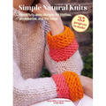 Simple Natural Knits: 35 Projects to Make: Beautifully Easy Designs for Clothes, Accessories, and the Home - Paperback