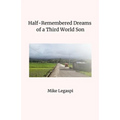 Half-Remembered Dreams of a Third World Son - Paperback