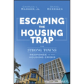 Escaping the Housing Trap: The Strong Towns Response to the Housing Crisis - Hardcover