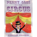 Penny Goes to the Circus - Hardcover