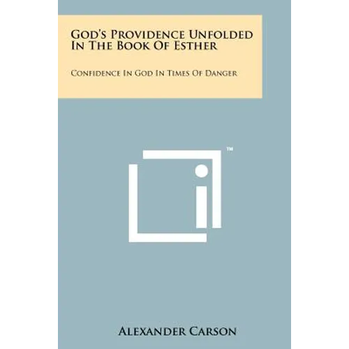 God's Providence Unfolded In The Book Of Esther: Confidence In God In Times Of Danger - Paperback