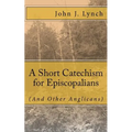 A Short Catechism for Episcopalians (And Other Anglicans) - Paperback