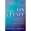On Staff: A Practical Guide to Starting Your Career in a University Music Department - Paperback