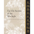 Tai CHI Secrets of the Wu Style: Chinese Classics, Translations, Commentary - Hardcover