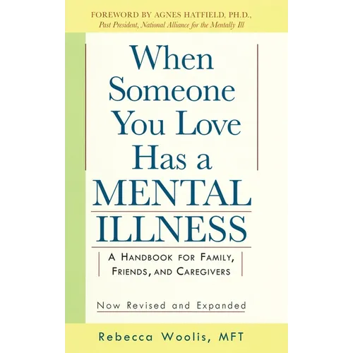 When Someone You Love Has a Mental Illness: A Handbook for Family, Friends, and Caregivers, Revised and Expanded - Paperback