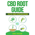 CBD (Cannabinoid) Root Guide: For PTSD, Cancer, Depression and More - Paperback