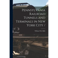 Pennsylvania Railroad Tunnels and Terminals in New York City / - Paperback