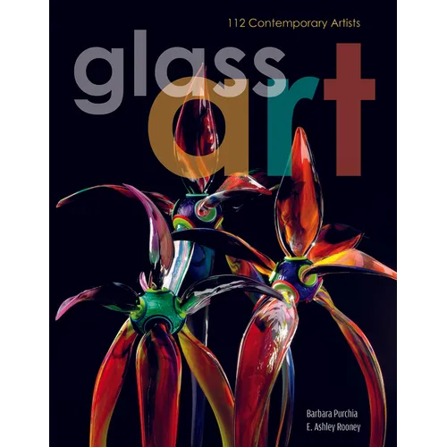 Glass Art: 112 Contemporary Artists - Hardcover