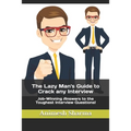The Lazy Man's Guide to Crack any Interview - Paperback