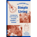 The Foxfire Book of Simple Living: Celebrating Fifty Years of Listenin', Laughin', and Learnin' - Paperback
