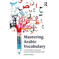 Mastering Arabic Vocabulary: For Intermediate to Advanced Learners of Modern Standard Arabic - Paperback