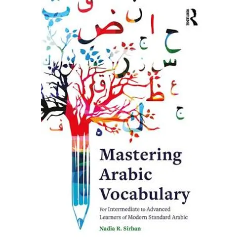 Mastering Arabic Vocabulary: For Intermediate to Advanced Learners of Modern Standard Arabic - Paperback