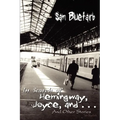 In Search of Hemingway, Joyce, and . . .: And Other Stories - Paperback
