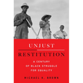Unjust Restitution: A Century of Black Struggle for Equality - Hardcover
