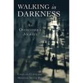 Walking in Darkness: An Overcomer's Journey - Paperback