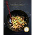 Phoenix Claws and Jade Trees: Essential Techniques of Authentic Chinese Cooking: A Cookbook - Hardcover