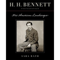 H. H. Bennett, Photographer: His American Landscape - Paperback