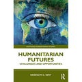 Humanitarian Futures: Challenges and Opportunities - Paperback