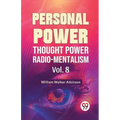 Personal Power Thought Power Radio.Mentalism Vol. 8 - Paperback