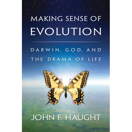 Making Sense of Evolution: Darwin, God, and the Drama of Life - Paperback