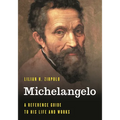 Michelangelo: A Reference Guide to His Life and Works - Hardcover