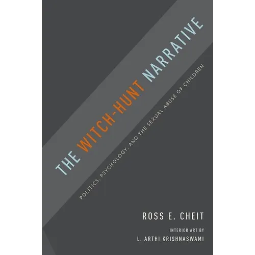 The Witch-Hunt Narrative: Politics, Psychology, and the Sexual Abuse of Children - Paperback