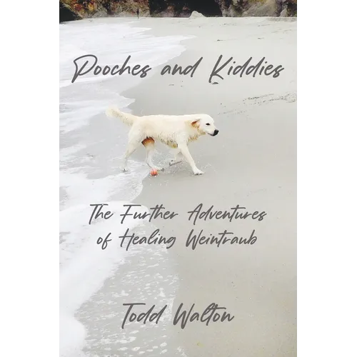 Pooches and Kiddies: The Further Adventures of Healing Weintraub - Paperback