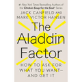 The Aladdin Factor: How to Ask for What You Want--And Get It - Paperback