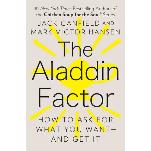 The Aladdin Factor: How to Ask for What You Want--And Get It - Paperback