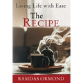 The Recipe: Living Life with Ease - Hardcover