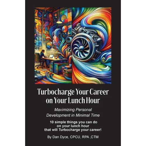 Turbocharge Your Career on Your Lunch Hour: Maximizing Personal Development in Minimal Time - Paperback